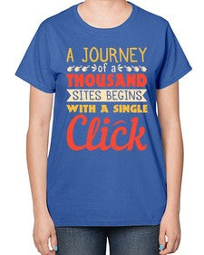 A journey of a thousand sites begins with a single click 79# - internet-  Ladies T-Shirt