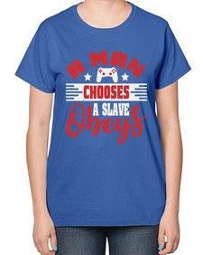 A man chooses a slave obeys 1# - video games-  Ladies T-Shirt