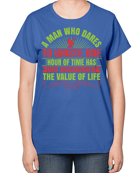 A man who dares to waste one hour of time has not discovered the value of life 331# - general science-  Ladies T-Shirt