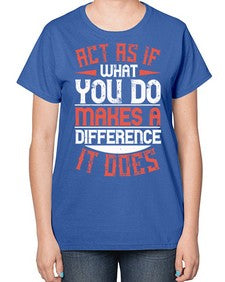 Act as if what you do makes a difference It does Style 48# - volunteer-  Ladies T-Shirt