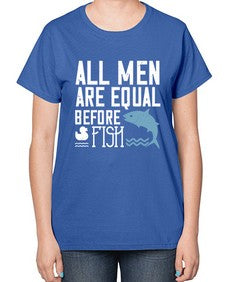 All men are equal before fish 6# - funny-  Ladies T-Shirt