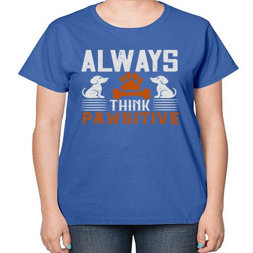 Always Think Pawsitive Style 133# - dogs-  Ladies T-Shirt