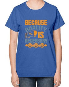 Because quality is Necessary Style 65# - cleaner-  Ladies T-Shirt