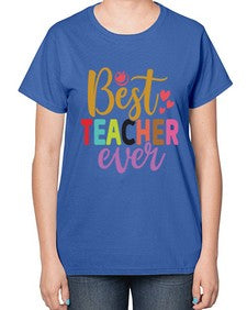 Best Teacher Ever 618# - teacher-  Ladies T-Shirt