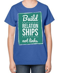 Build Relationships Not Links 24# - internet-  Ladies T-Shirt