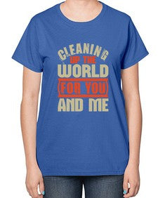 Cleaning up the world for you and me Style 97# - cleaner-  Ladies T-Shirt