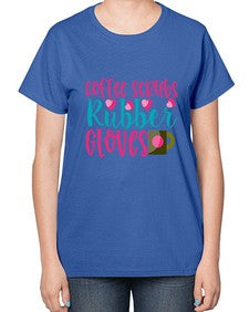 Coffee Scrubs Rubber Gloves Style 668# - nurse-  Ladies T-Shirt