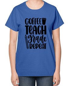Coffee Teach Grade Repeat Style 671# - teacher-  Ladies T-Shirt