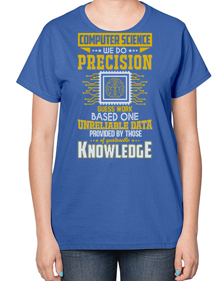 Computer Science we do 278# - general science-  Ladies T-Shirt
