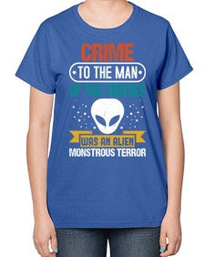 Crime to the man of the forties was an alien 48# - ufo-  Ladies T-Shirt