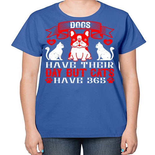Dogs have their day but cats have Style 214# - dogs-  Ladies T-Shirt