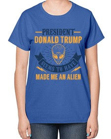 Donal trump made me an alien 51# - ufo-  Ladies T-Shirt