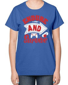 Endure and survive 10# - video games-  Ladies T-Shirt