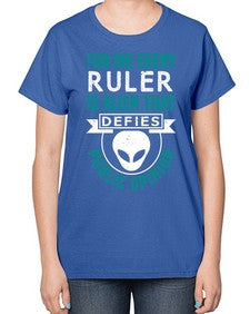Every ruler is an alien 52# - ufo-  Ladies T-Shirt