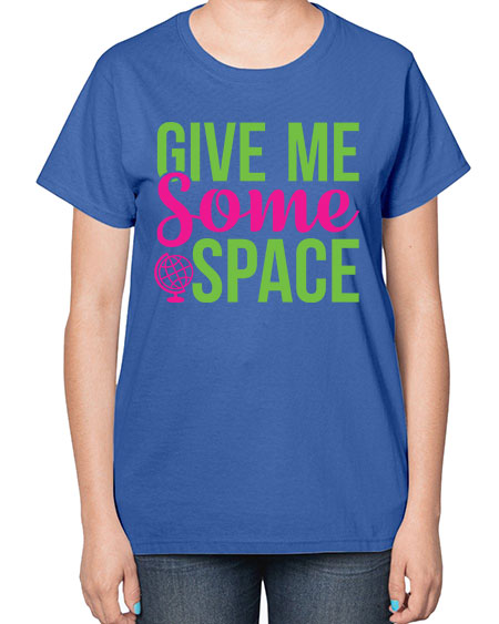 Give Me Some Space 32# - space-  Ladies T-Shirt