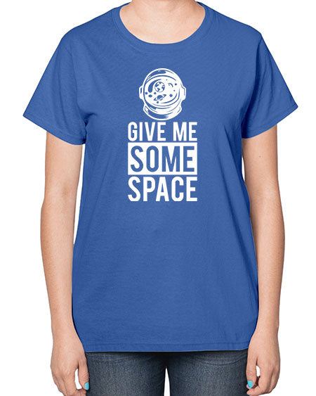 Give Me Some Space 33# - space-  Ladies T-Shirt