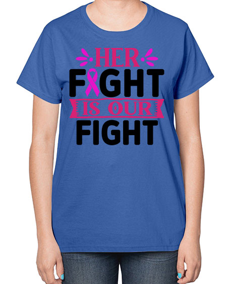 Her Fight is Our Fight 22# - breast cancer-  Ladies T-Shirt