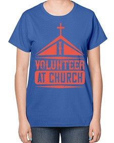 I Volunteer At Church Style 47# - volunteer-  Ladies T-Shirt