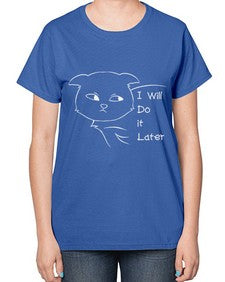 I Will Do it Later - cats-  Ladies T-Shirt