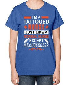 I am tattooed nurse Style 864# - nurse-  Ladies T-Shirt