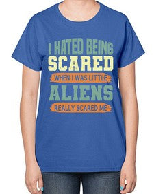 I hated being scared when i was little 13# - ufo-  Ladies T-Shirt
