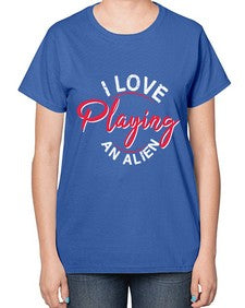 I love playing and alien 19# - ufo-  Ladies T-Shirt