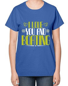 I love you and Boating 19# - boats-  Ladies T-Shirt
