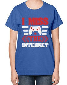 I miss the internet 24# - video games-  Ladies T-Shirt