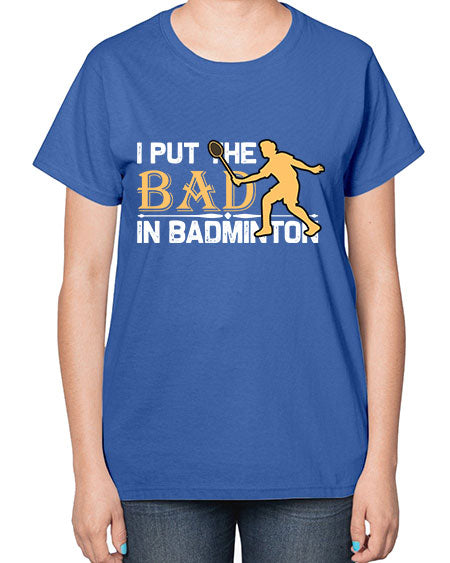 I put 1096# - badminton-  Ladies T-Shirt