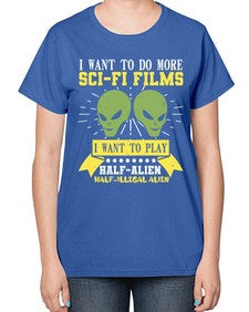 I want to do more SciFi films 20# - ufo-  Ladies T-Shirt