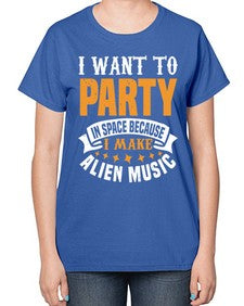 I want to pary in space 21# - ufo-  Ladies T-Shirt