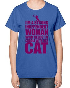Im a strong independent woman who needs to cuddle with her cat - cats-  Ladies T-Shirt