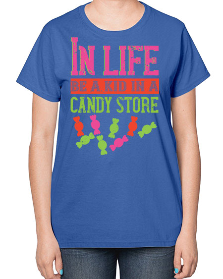 In life be a kid in a candy store Style 123# - kids-  Ladies T-Shirt