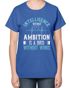 Intelligence without ambition is a bird without wings Style 243# - nurse-  Ladies T-Shirt