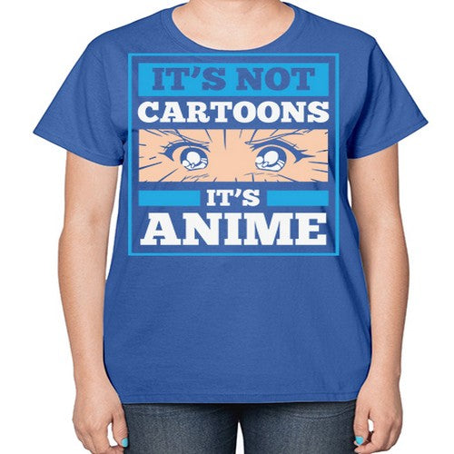 Its Not Cartoons Its Anime Manga 256# - anime-  Ladies T-Shirt