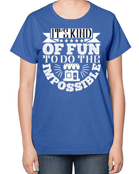 Its kind of fun to do the impossible Style 251# - architect-  Ladies T-Shirt