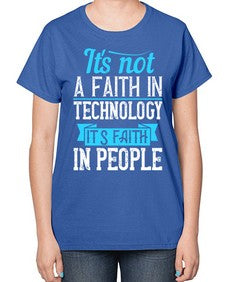 Its not a faith in technology Its faith in people 62# - internet-  Ladies T-Shirt