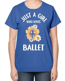 Just a girl who loves ballet 149# - ballet-  Ladies T-Shirt