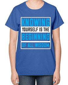 Knowing yourself is the beginning of all wisoom Style 37# - Self awareness-  Ladies T-Shirt