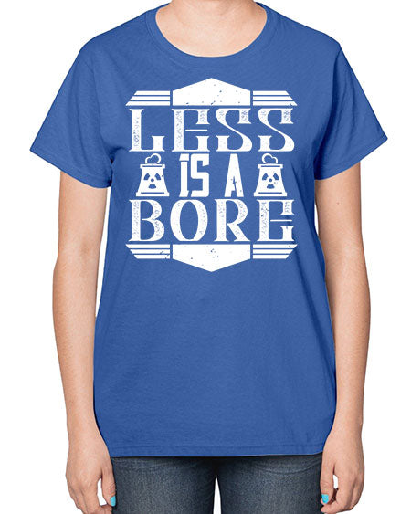 Less is a bore Style 268# - architect-  Ladies T-Shirt
