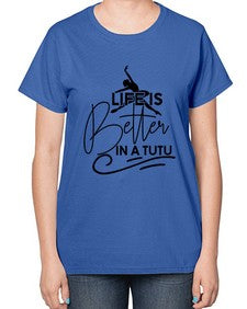 Life is better in a tutu 152# - ballet-  Ladies T-Shirt