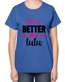 Life is better in a tutu 153# - ballet-  Ladies T-Shirt