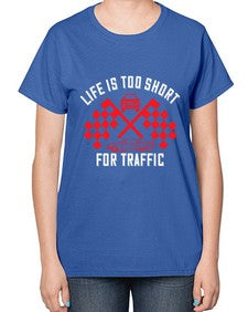 Life is too short for traffic 38# - car-  Ladies T-Shirt