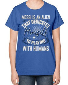 Messi is alien that dedicates himself 33# - ufo-  Ladies T-Shirt