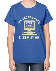 My Dad can Hack your dads computer 23# - computer-  Ladies T-Shirt