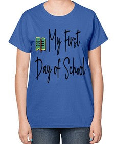 My First Day of School 539# - last day of school-  Ladies T-Shirt