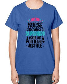 Nurse Because Superhero Style Style 1150# - nurse-  Ladies T-Shirt