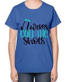 Nurses Call The Shots Style Style 1236# - nurse-  Ladies T-Shirt