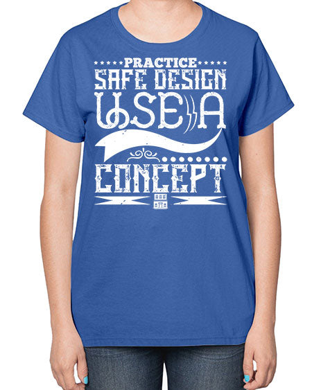 Practice safe design Use a concept Style 344# - architect-  Ladies T-Shirt