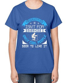Programming isnt for everyone 17# - computer-  Ladies T-Shirt